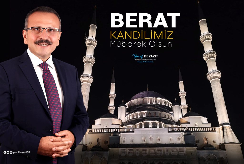 Anayasa Komisyonu Başkanı Tokat Milletvekili Yusuf Beyazıt’ın Berat Gecesi Tebrik Mesajı